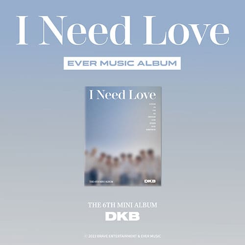 DKB - 6TH MINI ALBUM [I NEED LOVE] EVER MUSIC ALBUM Ver.