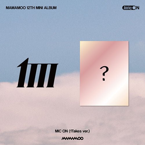 MAMAMOO - 12TH MINI ALBUM [MIC ON] 1TAKES Ver. - KPOPHERO